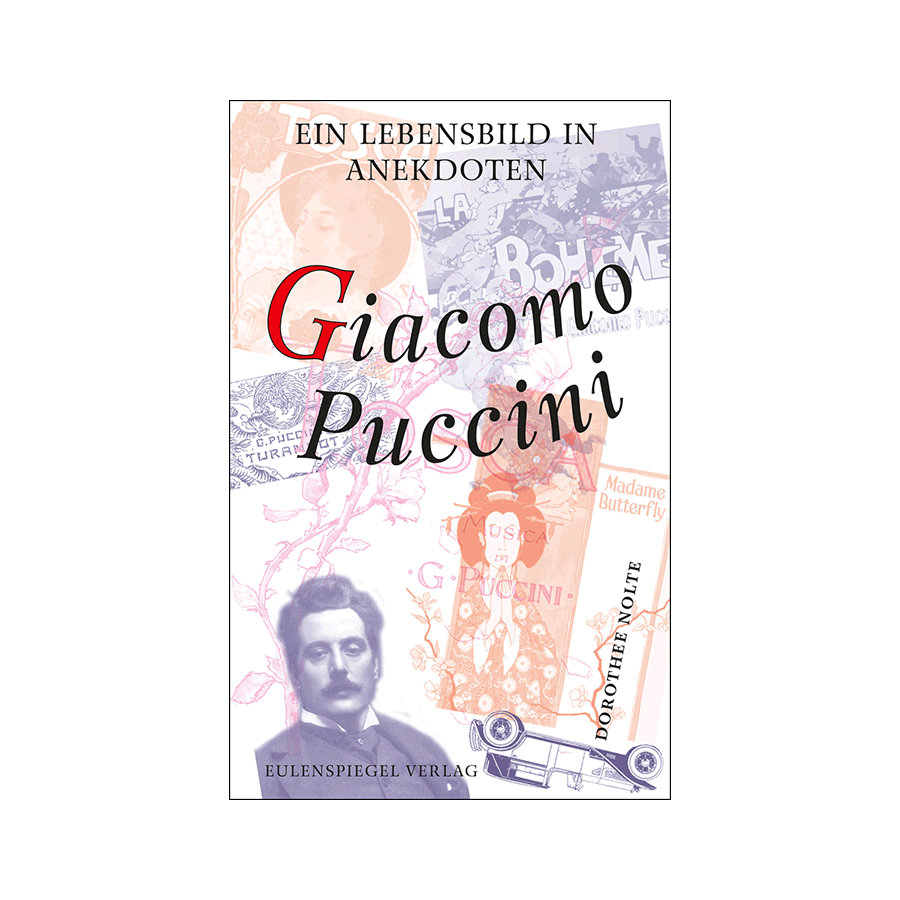 Giacomo Puccini - Ein Lebensbild in Anekdoten