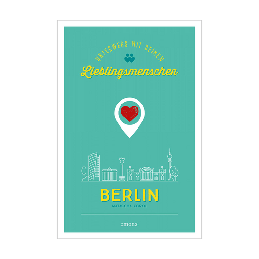 Berlin. Unterwegs mit deinen Lieblingsmenschen