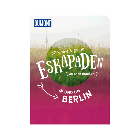 52 kleine und große Eskapaden in und um Berlin