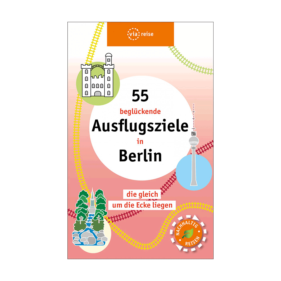 55 beglückende Ausflugsziele in Berlin