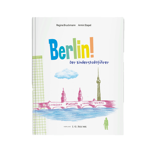 Berlin! Der Kinderstadtführer