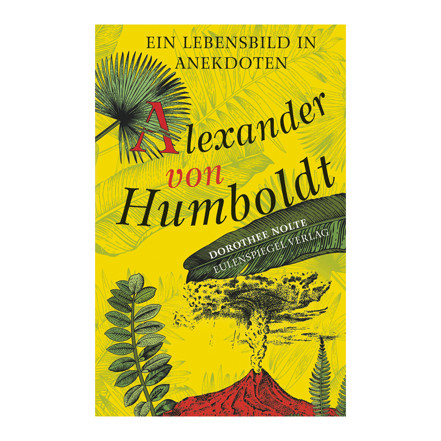 Alexander von Humboldt - Ein Lebensbild in Anekdoten