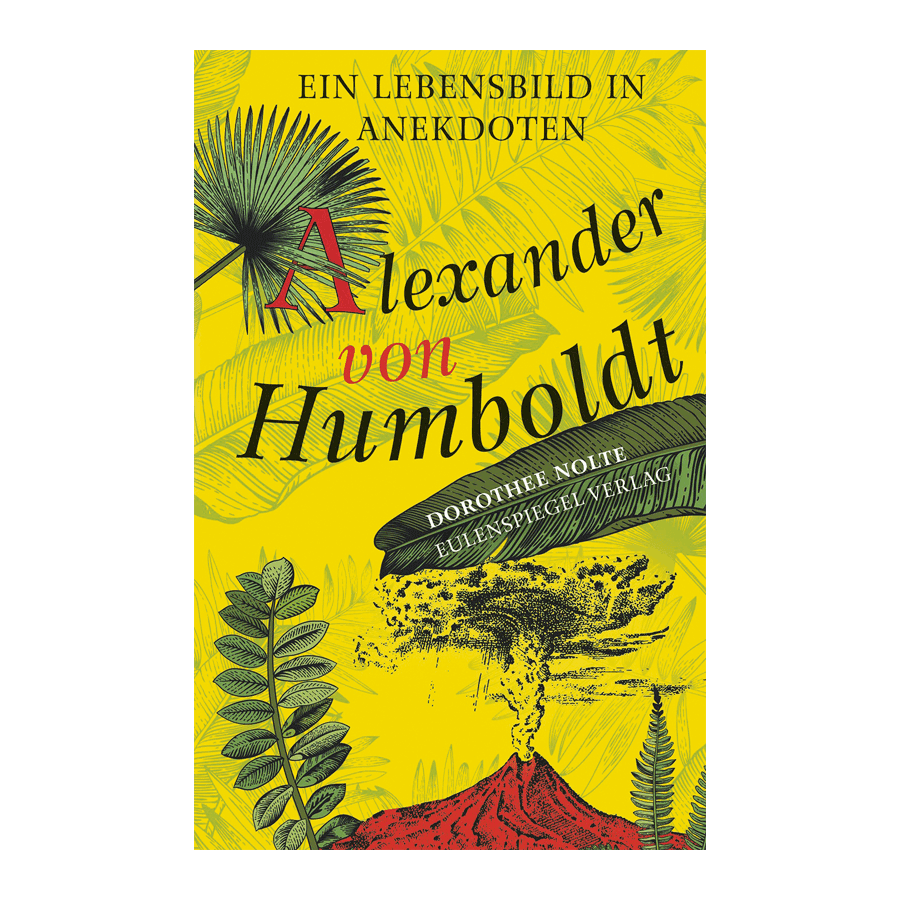 Alexander von Humboldt - Ein Lebensbild in Anekdoten
